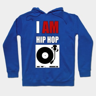 I AM HIP HOP - TURNTABLE Hoodie